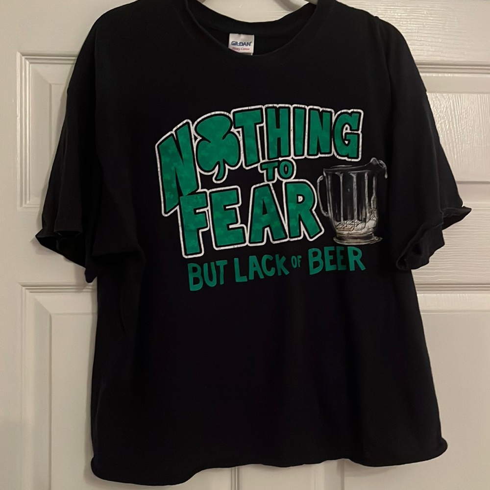 Nothing To Fear But Lack Of Beer T-shirt